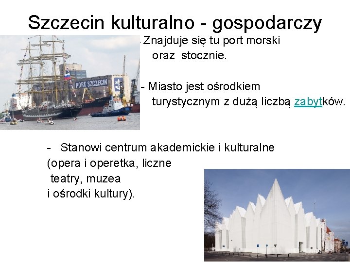 Szczecin kulturalno - gospodarczy - Znajduje się tu port morski oraz stocznie. - Miasto