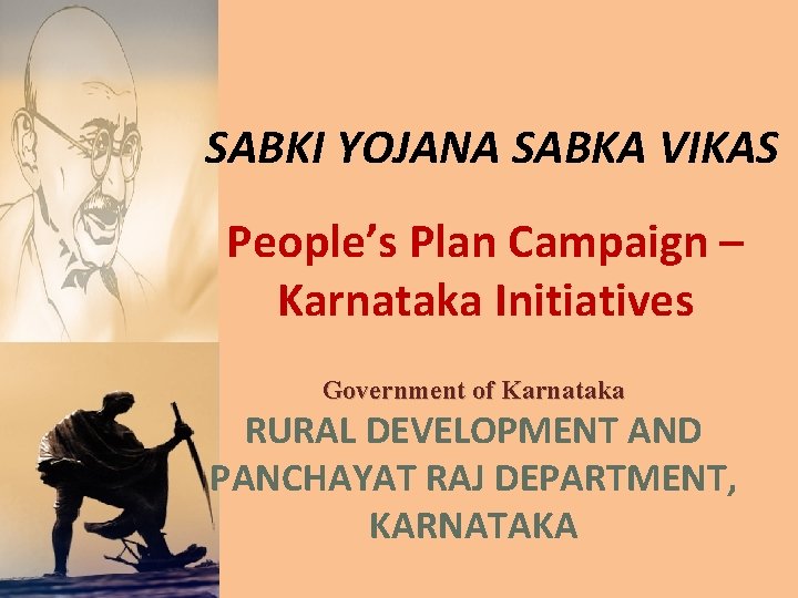 SABKI YOJANA SABKA VIKAS People’s Plan Campaign – Karnataka Initiatives Government of Karnataka RURAL