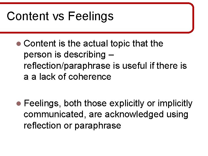 Content vs Feelings l Content is the actual topic that the person is describing