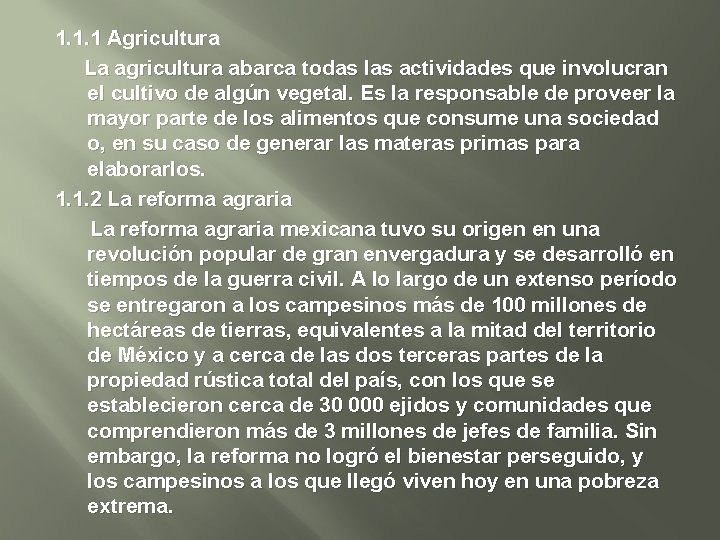 1. 1. 1 Agricultura La agricultura abarca todas las actividades que involucran el cultivo