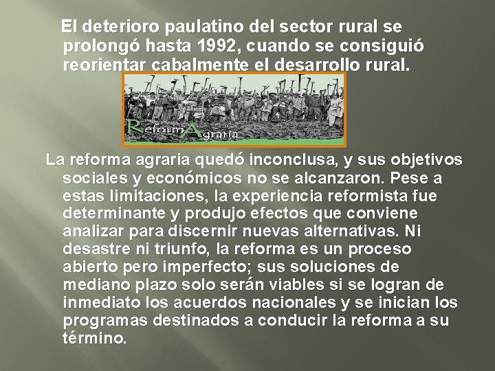 El deterioro paulatino del sector rural se prolongó hasta 1992, cuando se consiguió reorientar