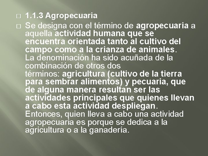 � � 1. 1. 3 Agropecuaria Se designa con el término de agropecuaria a