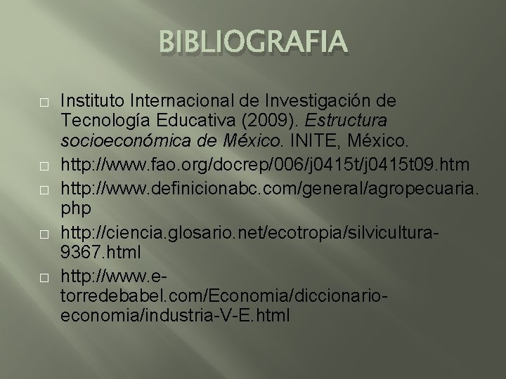 BIBLIOGRAFIA � � � Instituto Internacional de Investigación de Tecnología Educativa (2009). Estructura socioeconómica
