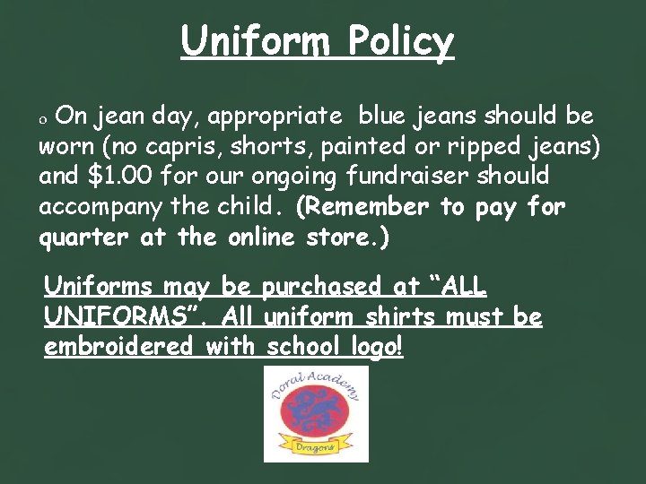 Uniform Policy o On jean day, appropriate blue jeans should be worn (no capris,