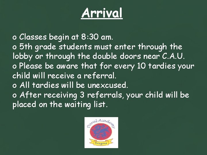 Arrival o Classes begin at 8: 30 am. o 5 th grade students must