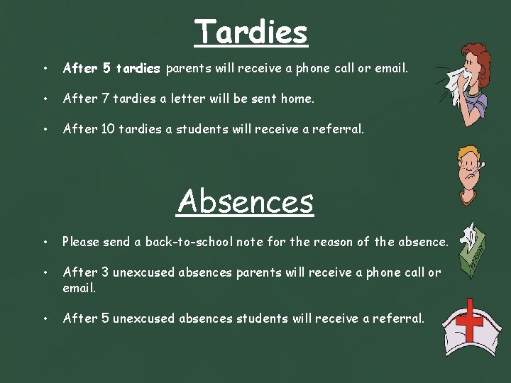 Tardies • After 5 tardies parents will receive a phone call or email. •