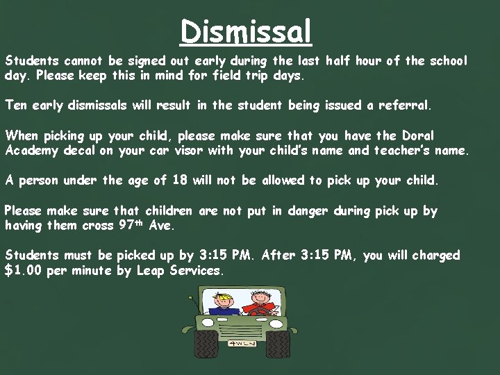Dismissal Students cannot be signed out early during the last half hour of the
