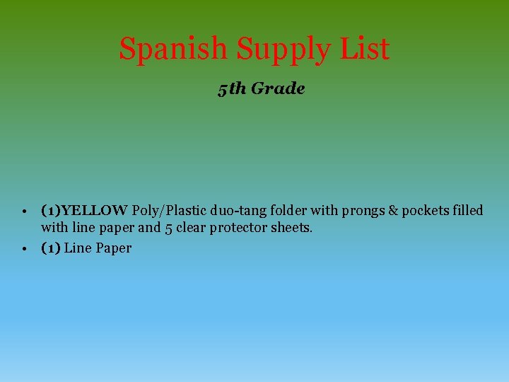 Spanish Supply List 5 th Grade • (1)YELLOW Poly/Plastic duo-tang folder with prongs &