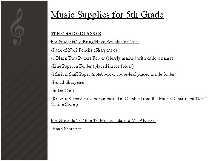 Music Supplies for 5 th Grade 5 TH GRADE CLASSES For Students To Bring/Have