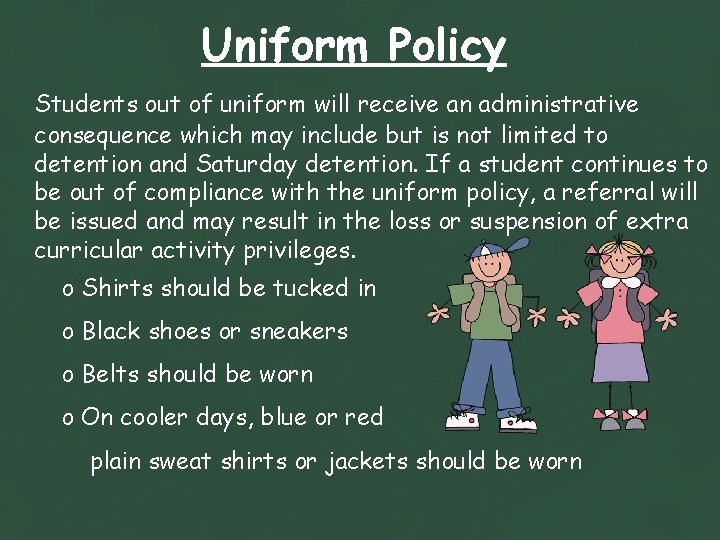 Uniform Policy Students out of uniform will receive an administrative consequence which may include