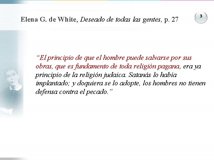 Elena G. de White, Deseado de todas las gentes, p. 27 3 “El principio