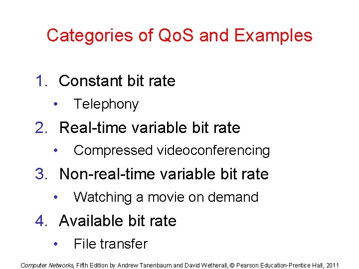 Categories of Qo. S and Examples 1. Constant bit rate • Telephony 2. Real-time