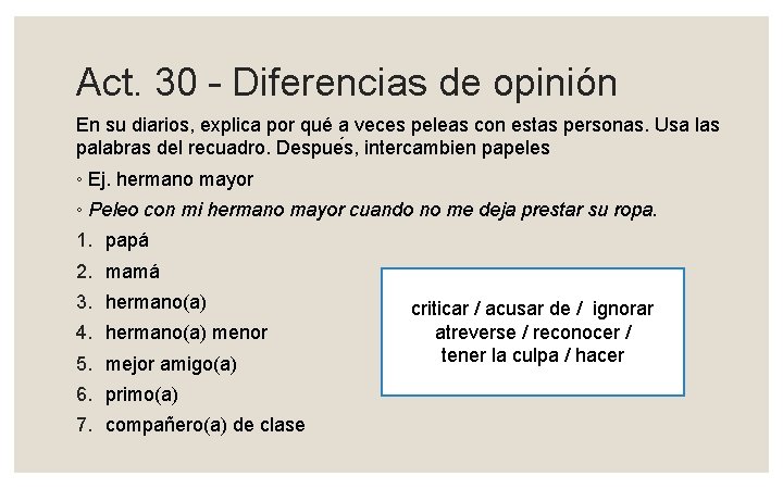 Act. 30 – Diferencias de opinión En su diarios, explica por qué a veces