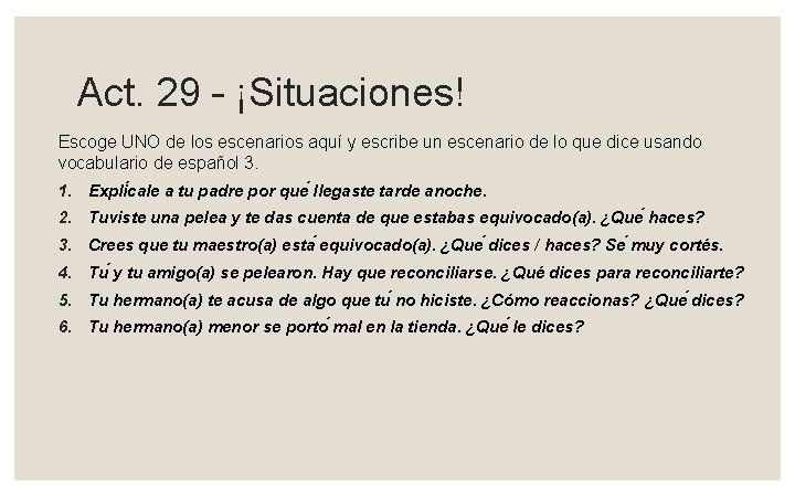 Act. 29 – ¡Situaciones! Escoge UNO de los escenarios aquí y escribe un escenario