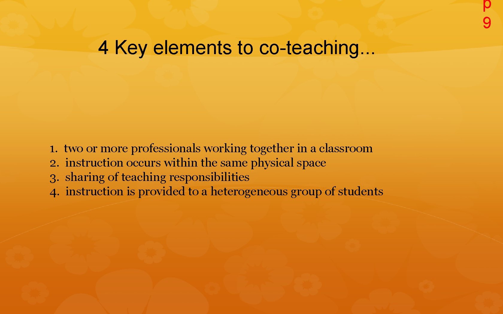 p 9 4 Key elements to co-teaching. . . 1. 2. 3. 4. two