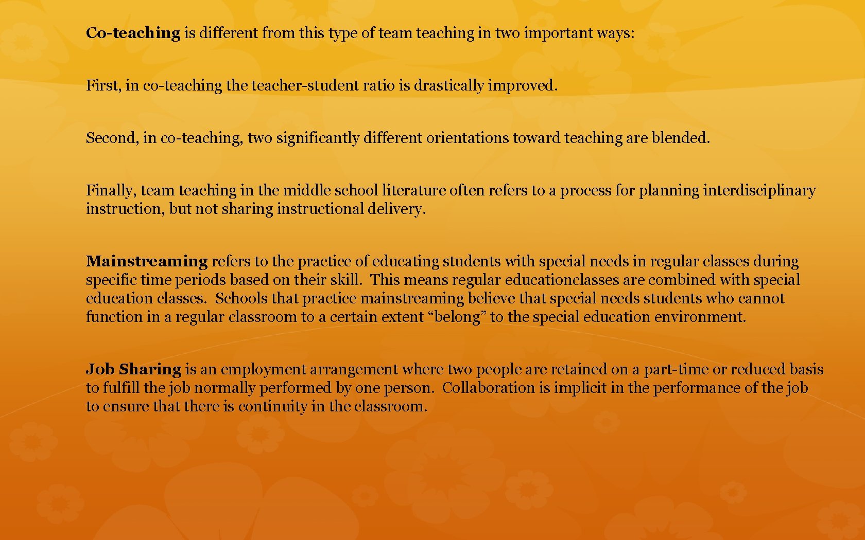 Co-teaching is different from this type of team teaching in two important ways: First,