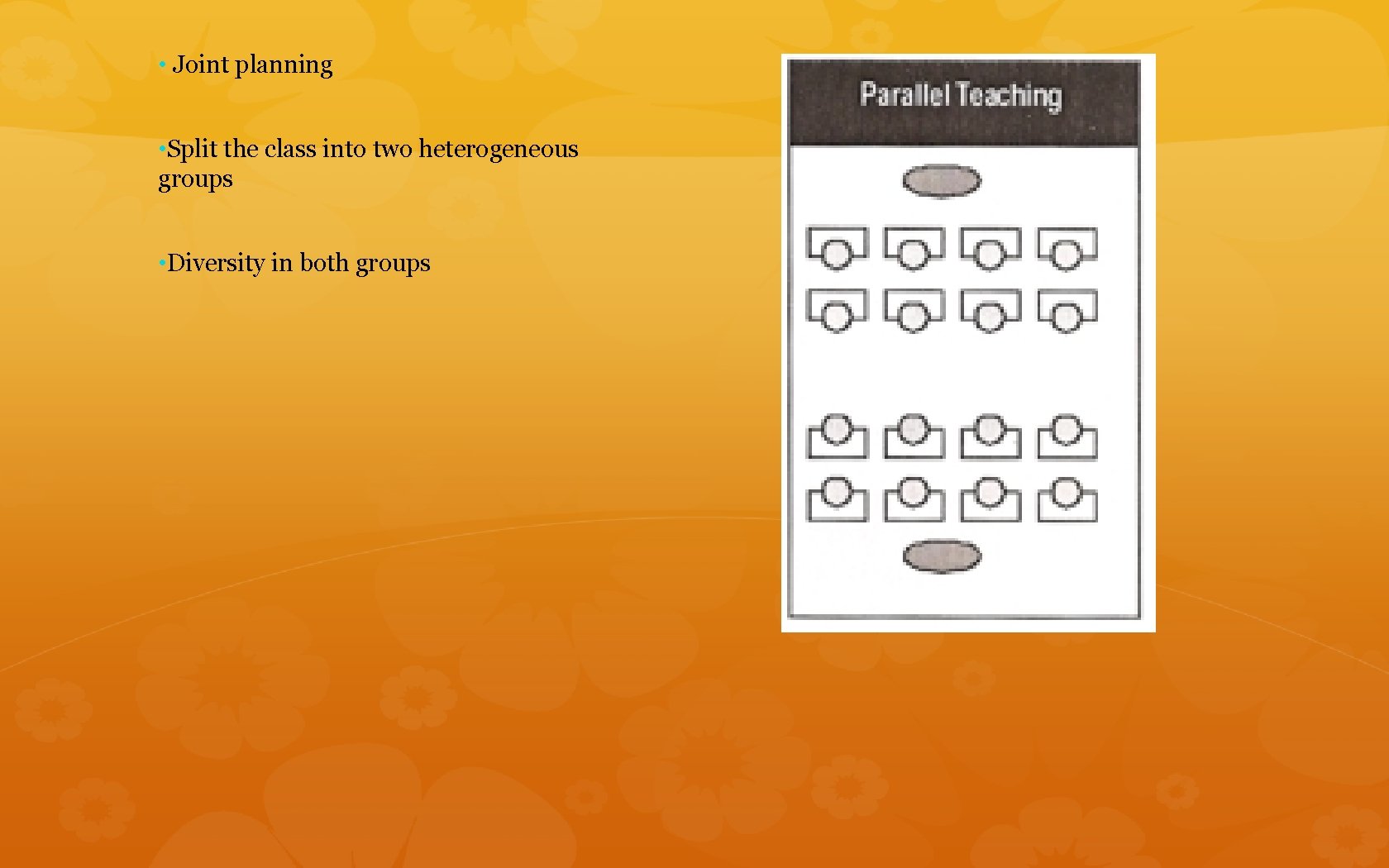  • Joint planning • Split the class into two heterogeneous groups • Diversity