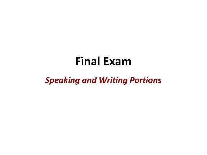 Final Exam Speaking and Writing Portions 