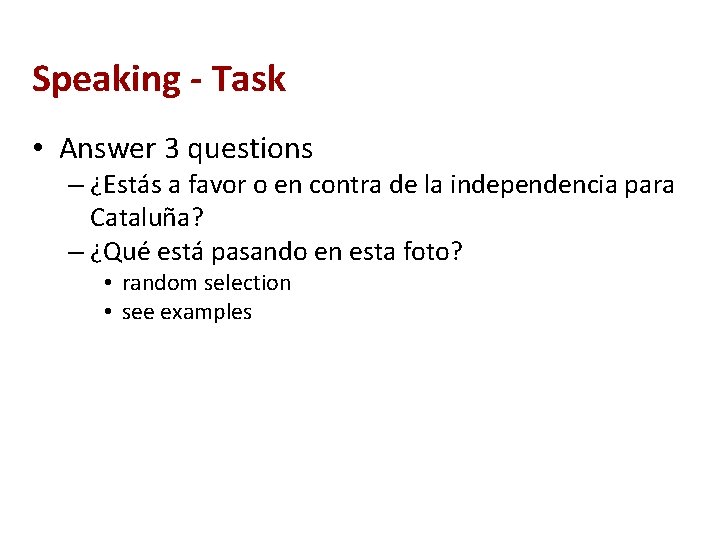 Speaking - Task • Answer 3 questions – ¿Estás a favor o en contra