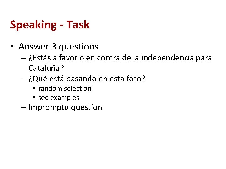 Speaking - Task • Answer 3 questions – ¿Estás a favor o en contra