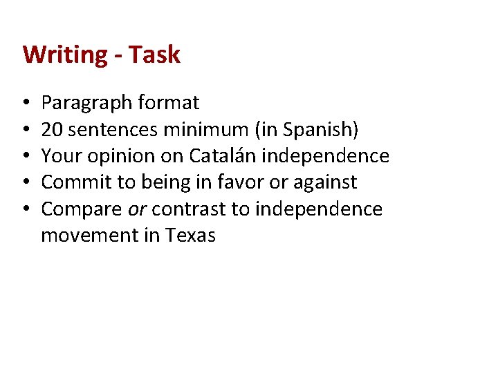 Writing - Task • • • Paragraph format 20 sentences minimum (in Spanish) Your