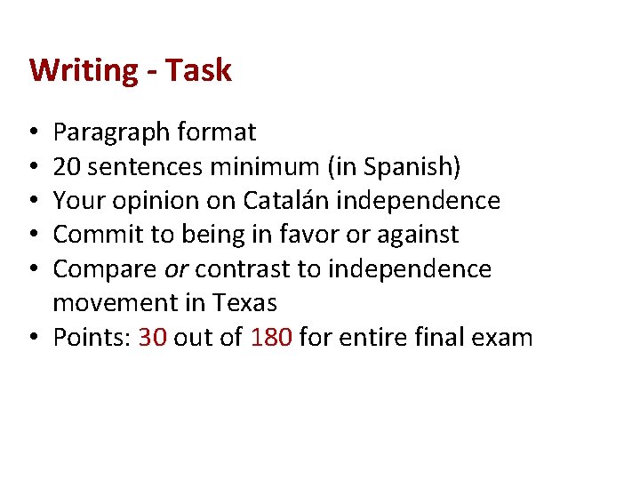 Writing - Task Paragraph format 20 sentences minimum (in Spanish) Your opinion on Catalán