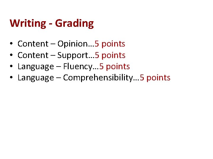 Writing - Grading • • Content – Opinion… 5 points Content – Support… 5