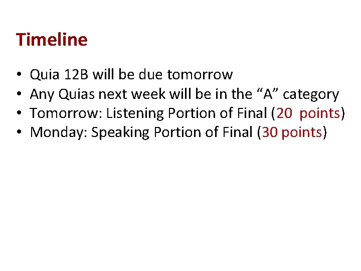 Timeline • • Quia 12 B will be due tomorrow Any Quias next week