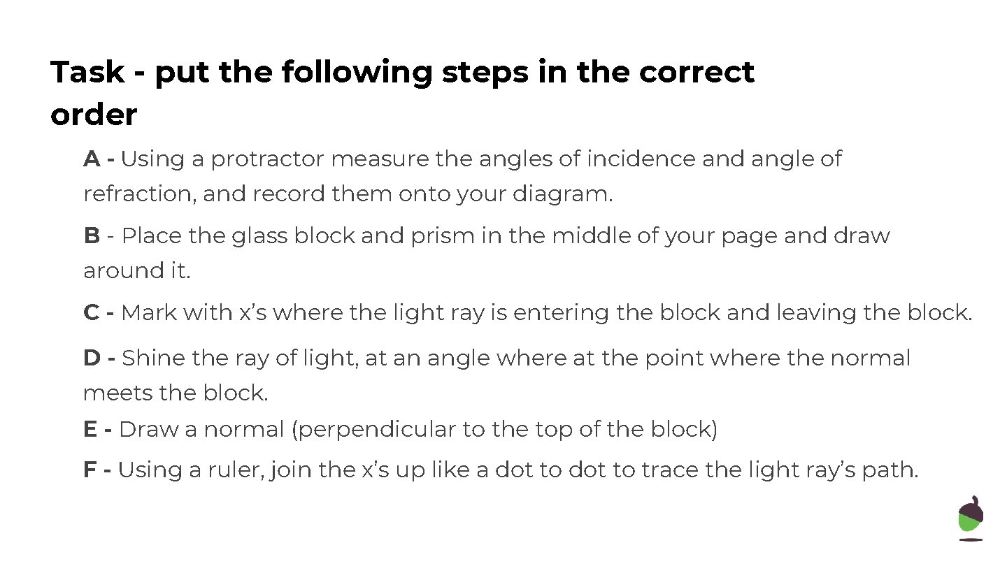 Task - put the following steps in the correct order A - Using a