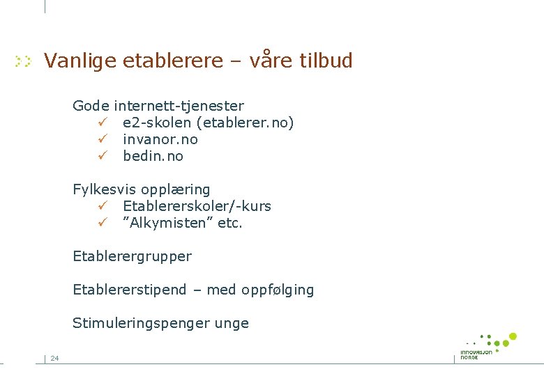 Vanlige etablerere – våre tilbud Gode ü ü ü internett-tjenester e 2 -skolen (etablerer.