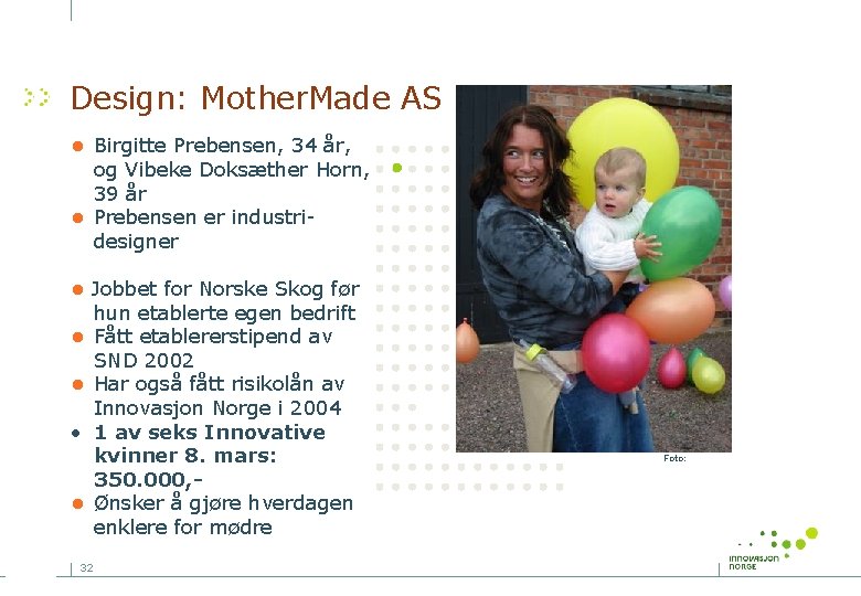 Design: Mother. Made AS • Birgitte Prebensen, 34 år, og Vibeke Doksæther Horn, 39