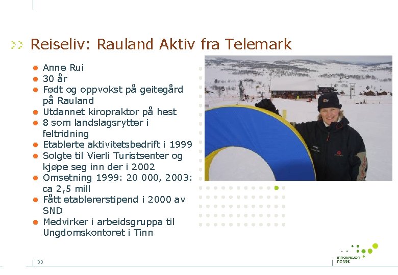 Reiseliv: Rauland Aktiv fra Telemark • Anne Rui • 30 år • Født og