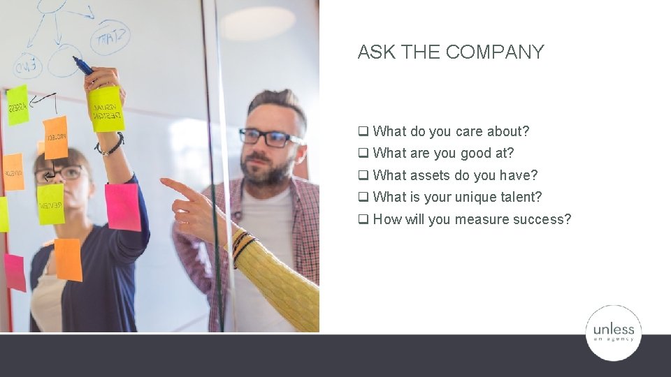 ASK THE COMPANY q What do you care about? q What are you good