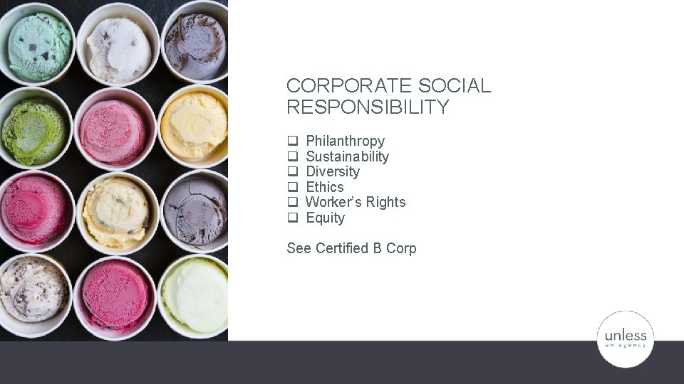 CORPORATE SOCIAL RESPONSIBILITY q q q Philanthropy Sustainability Diversity Ethics Worker’s Rights Equity See