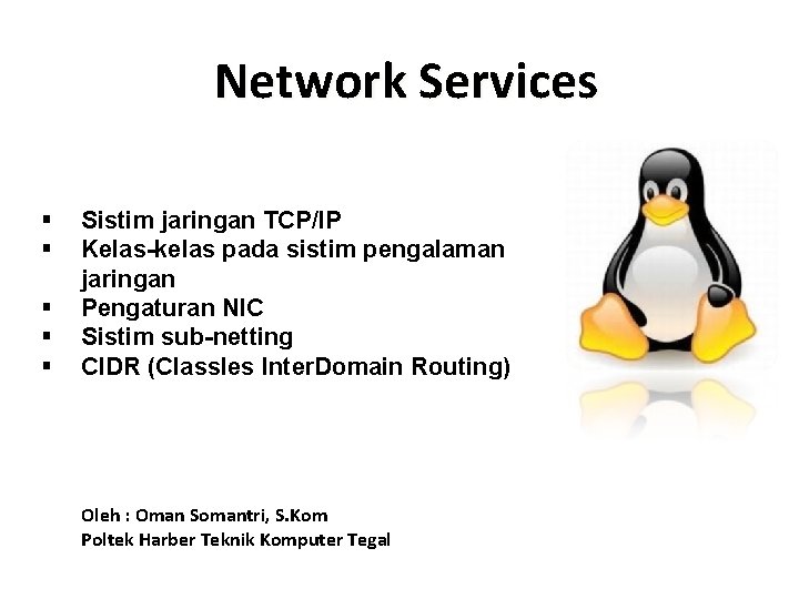 Network Services § § § Sistim jaringan TCP/IP Kelas-kelas pada sistim pengalaman jaringan Pengaturan