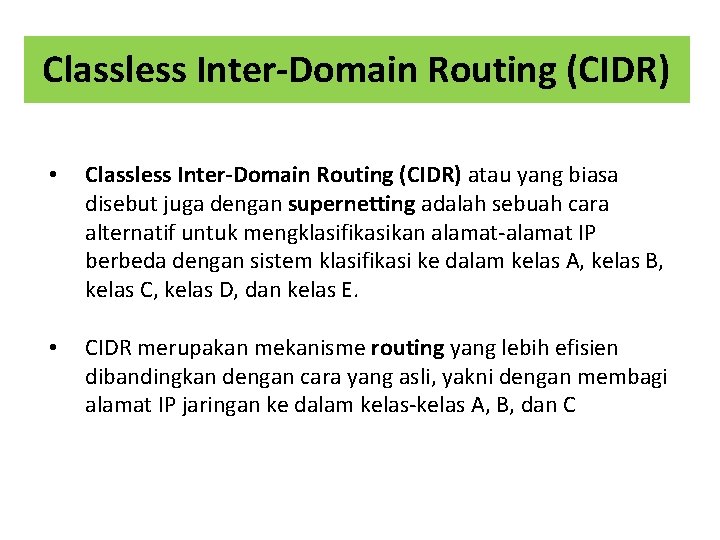Classless Inter-Domain Routing (CIDR) • Classless Inter-Domain Routing (CIDR) atau yang biasa disebut juga