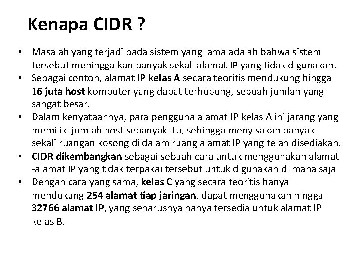 Kenapa CIDR ? • Masalah yang terjadi pada sistem yang lama adalah bahwa sistem