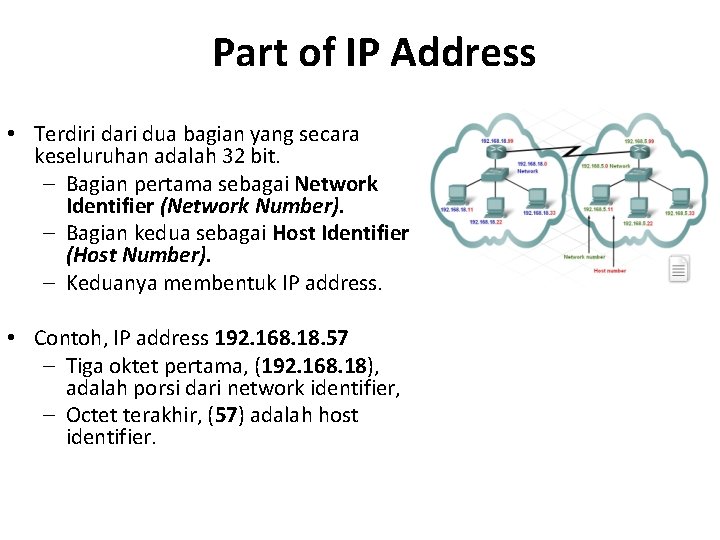 Part of IP Address • Terdiri dari dua bagian yang secara keseluruhan adalah 32