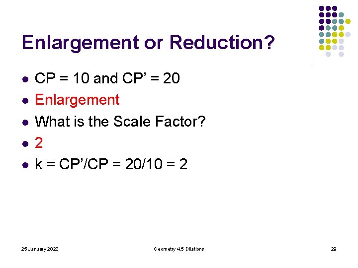 Enlargement or Reduction? l l l CP = 10 and CP’ = 20 Enlargement Enlargement or Reduction? l l l CP = 10 and CP’ = 20 Enlargement