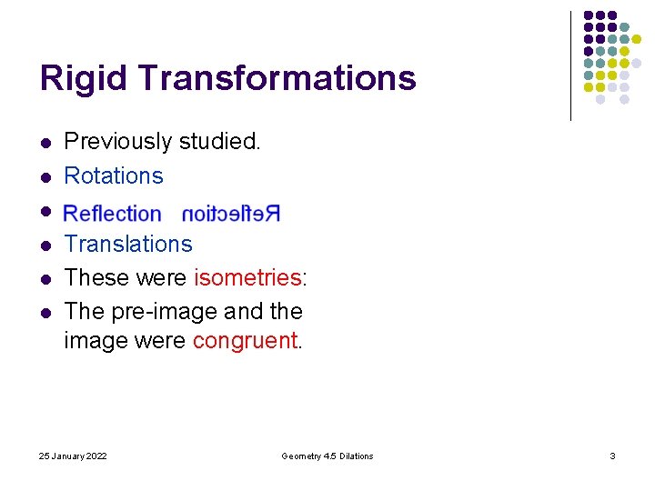 Rigid Transformations l l Previously studied. Rotations l l Translations These were isometries: The Rigid Transformations l l Previously studied. Rotations l l Translations These were isometries: The