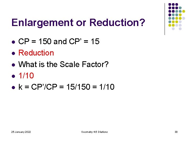 Enlargement or Reduction? l l l CP = 150 and CP’ = 15 Reduction Enlargement or Reduction? l l l CP = 150 and CP’ = 15 Reduction