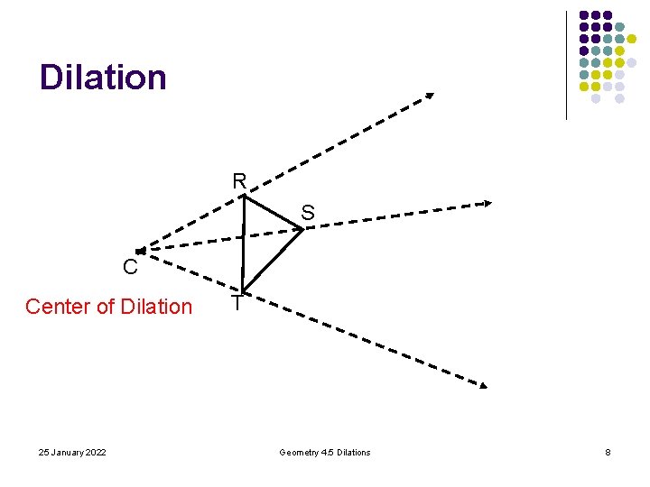Dilation R S C Center of Dilation 25 January 2022 T Geometry 4. 5 Dilation R S C Center of Dilation 25 January 2022 T Geometry 4. 5