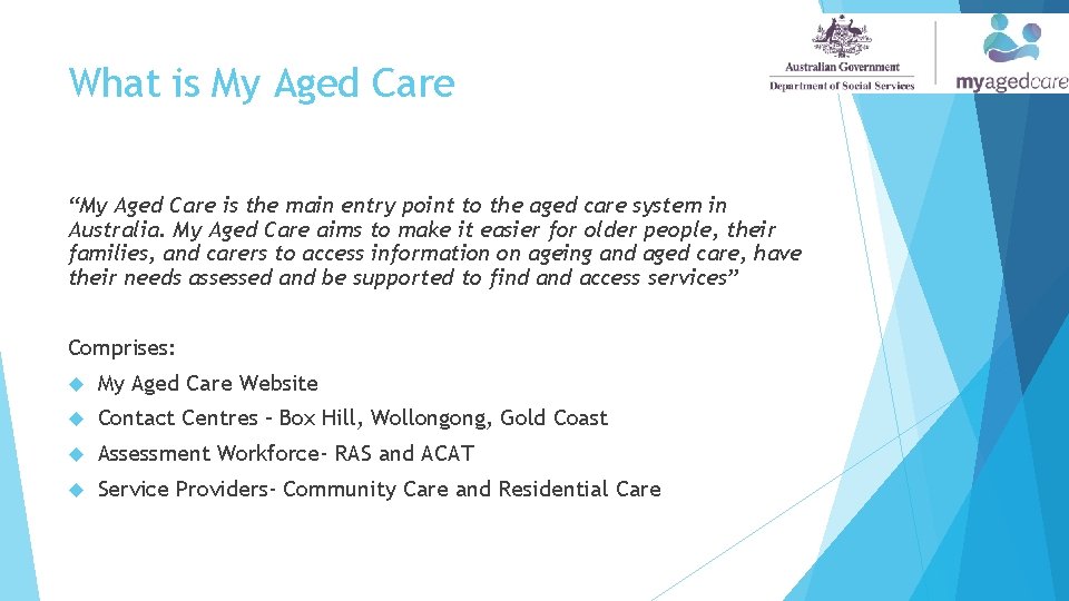 What is My Aged Care “My Aged Care is the main entry point to