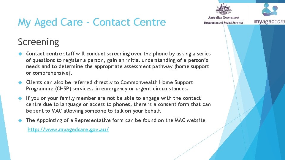 My Aged Care - Contact Centre Screening Contact centre staff will conduct screening over