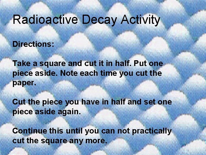 Radioactive Decay Activity Directions: Take a square and cut it in half. Put one