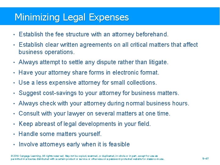 Minimizing Legal Expenses • Establish the fee structure with an attorney beforehand. • Establish