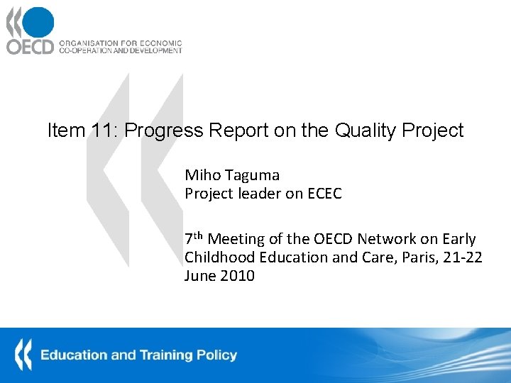 Item 11: Progress Report on the Quality Project Miho Taguma Project leader on ECEC