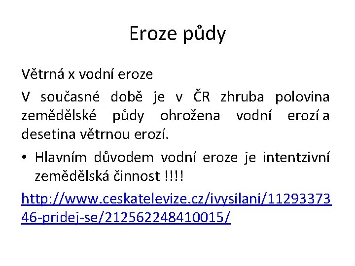 Eroze půdy Větrná x vodní eroze V současné době je v ČR zhruba polovina