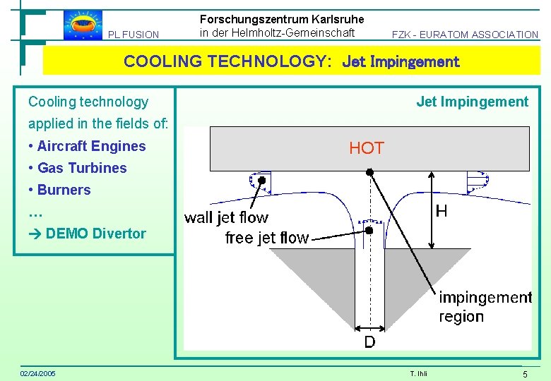 PL FUSION Forschungszentrum Karlsruhe in der Helmholtz-Gemeinschaft FZK - EURATOM ASSOCIATION COOLING TECHNOLOGY: Jet