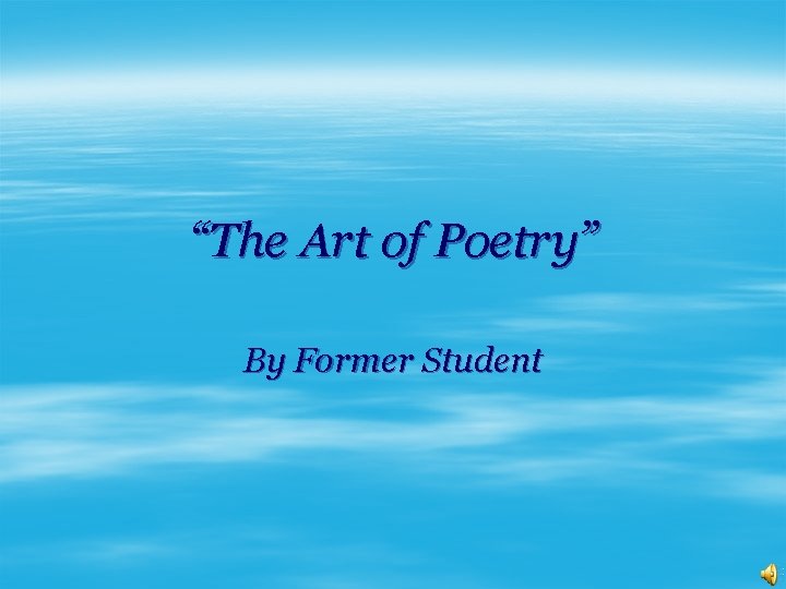 “The Art of Poetry” By Former Student 